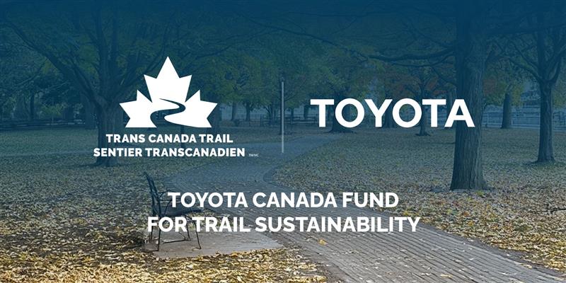 Toyota Canada Fund for Trail Sustainability.